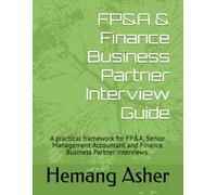FP&A & Finance Business Partner Interview Guide: A practical framework for FP&A, Senior Management Accountant and Finance Business Partner Interviews.