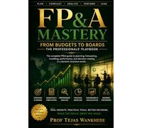 FP&A Mastery : From Budgets to Boards - The Professionals' Playbook