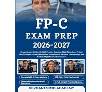 FP-C EXAM PREP 2026-2027: Comprehensive Guide with 1,000 Practice Questions, Flight Physiology, Critical Care Transport, Airway Management, Trauma ... and Realistic Flight Paramedic Scenarios