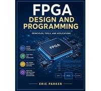 FPGA design and programming: Principles, tools, and applications