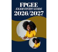 FPGEE EXAM STUDY GUIDE 2026/2027: Complete Preparation with Updated Content, Mock Exams, and Clinical Mastery Tips to Pass the NABP FPGEE on Your First Attempt