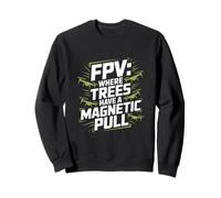 FPV: Dove Gli Alberi Hanno un'attrazione Magnetica Felpa