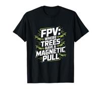 FPV: Dove Gli Alberi Hanno un'attrazione Magnetica Maglietta