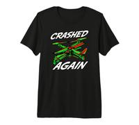 FPV Drone Pilot Quadcopter Crashed Again Maglietta Premium