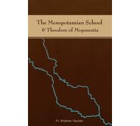 Fr. Andrew Younan The Mesopotamian School & Theodore of Mopsuestia (Tascabile)