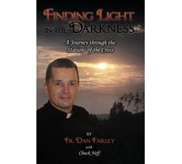 Fr. Dan Farley Finding Light in the Darkness, A Journey Through the (Tascabile)