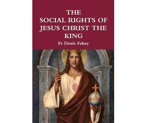 Fr Denis Fahey The Social Rights of Jesus Christ the King (Tascabile)