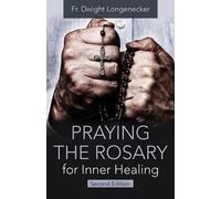 Fr Dwight Longenec Praying the Rosary for Inner Healing, Second Edit (Tascabile)