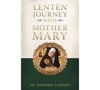 Fr Edward L Looney Fr Edward L Loon A Lenten Journey with Mother Ma (Tascabile)