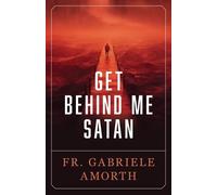 Fr Gabriele Amorth Get Behind Me Satan (Tascabile)