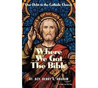 Fr Henry G Graham, M. A. Where We Got the Bible (Tascabile)