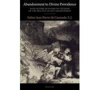 Fr J P de Caussade S J Abandonment to Divine Providence (Tascabile)