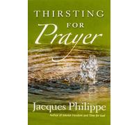 Fr. Jacques Philippe Thirsting for Prayer (Tascabile)