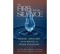 Fr. John Henry Hanson The Fire and the Silence (Tascabile)