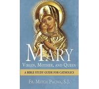 Fr. Mitch Pacwa Mary - Virgin, Mother, and Queen (Tascabile)