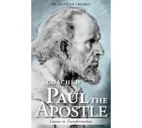 Fr. Nathan Cromly Coached by Paul the Apostle (Tascabile)