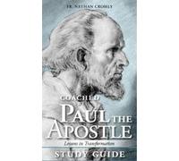Fr. Nathan Cromly Study Guide for Coached by Paul the Apostle (Tascabile)
