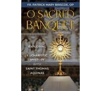 Fr Patrick Mary Briscoe Op O Sacred Banquet (Tascabile)