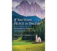 Fr Timothy Gallagher If You Want Peace in This Life (Tascabile)