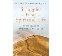 Fr Timothy Gallagher Struggles in the Spiritual Life (Tascabile)