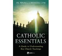 Catholic Essentials: A Guide to Understanding Key Church Teachings