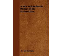 Fr. Wittemans A New and Authentic History of the Rosicrucians (Tascabile)