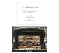 Fra archivio e scena. Saggi sullo spettacolo italiano del secondo Novecento