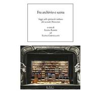 Fra archivio e scena. Saggi sullo spettacolo italiano del secondo Novecento