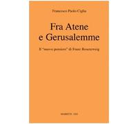 Fra Atene e Gerusalemme. Il «nuovo pensiero» di Franz Rosenzweig