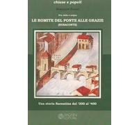 Fra cielo e acqua. Le Romite del ponte alle Grazie. Una storia fi