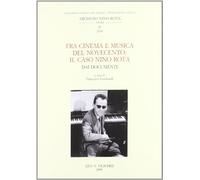 Fra Cinema E Musica Del Novecento: Il Caso Nino Rota. Dai Documenti - - 2000