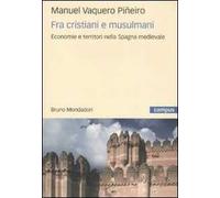 Fra cristiani e musulmani. Economie e territori nella Spagna medievale
