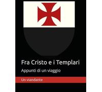 Fra Cristo e i Templari: Appunti di un viaggio