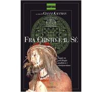 Fra Cristo e il sé. Saggi di psicologia analitica e cristianesimo