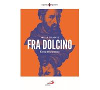 Fra Dolcino. L'eresia del far penitenza