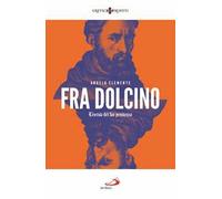 Fra Dolcino. L'eresia del far penitenza