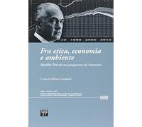 Fra etica, economia e ambiente. Aurelio Peccei: un protagonista del Novecento