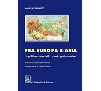 Fra Europa e Asia. La politica russa nello spazio post-sovietico