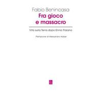 Fra gioco e massacro. Vita sulla terra dopo Ennio Flaiano