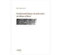 Fra Giovanni Colonna e la storia antica da Adriano ai Severi - Modonutti Rino