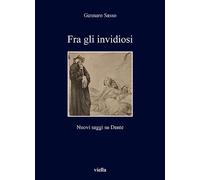 Fra gli invidiosi. Nuovi saggi su Dante - Sasso Gennaro