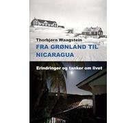 Fra Grønland til Nicaragua: Erindringer og tanker om livet