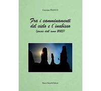 Fra i camminamenti del cielo e l'inabisso (poesie dell'anno 2023)