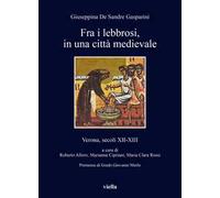 Fra i lebbrosi, in una città medievale. Verona, secoli XII-XIII