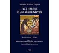 Fra i lebbrosi, in una città medievale. Verona, secoli XII-XIII