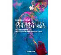 Fra identità e pluralismo (diario di un cristiano in dialogo con le religioni dell'India)