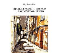 Libri Cip Barcellini - Fra Il Lusco E Il Brusco Il Raccontino Giusto