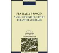 Fra Italia e Spagna. Napoli crocevia di culture durante il vicereame