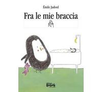 Fra le mie braccia. Ediz. CAA