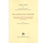 Fra le mura del chiostro. Microstorie e storie di vita quotidiana nei monasteri di clausura femiinili (XV-XIX secc.)